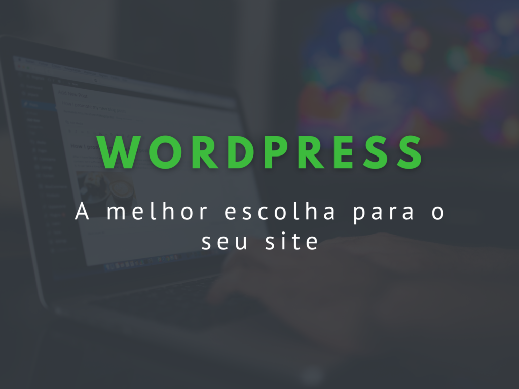WordPress: A melhor escolha para o seu site